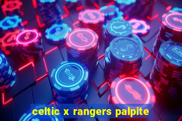 celtic x rangers palpite